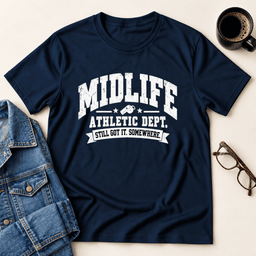 Midlife Athletic Dept Still Got IT Somewhere T Shirt Gift For Adults