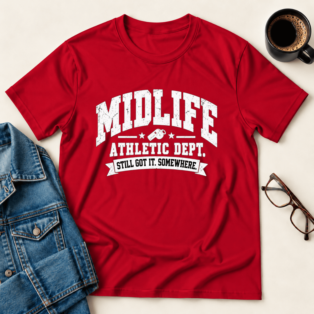 Midlife Athletic Dept Still Got IT Somewhere T Shirt Gift For Adults