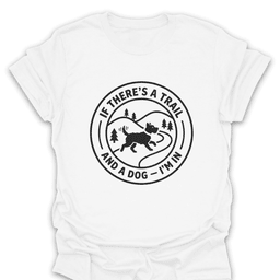 A Trail And A Dog Im In T Shirt Gift For Hiker