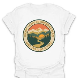 Retirement One Trail At A Time T Shirt Gift For Hiker