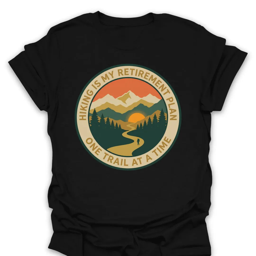 Retirement One Trail At A Time T Shirt Gift For Hiker