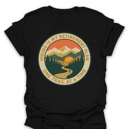 Retirement One Trail At A Time T Shirt Gift For Hiker