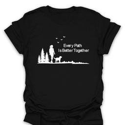 Every Path Is Better Together T Shirt Gift For Hiker