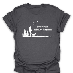Every Path Is Better Together T Shirt Gift For Hiker