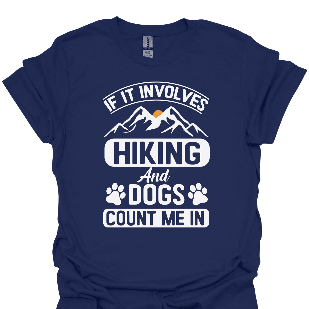 Hiking And Dogs Count Me In T Shirt Gift For Hiker