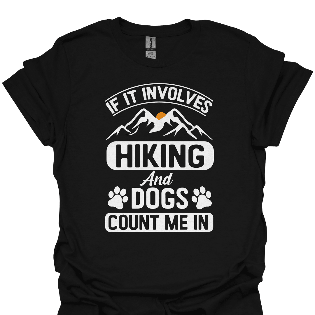 Hiking And Dogs Count Me In T Shirt Gift For Hiker