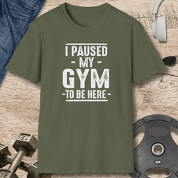 Paused My Gym T Shirt Gift For Fitness Lover