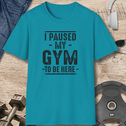 Paused My Gym T Shirt Gift For Fitness Lover