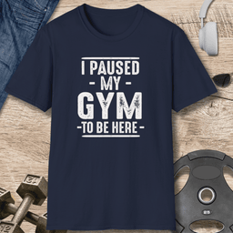 Paused My Gym T Shirt Gift For Fitness Lover
