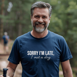 Sorry Im Late I Met A Dog T Shirt Gift For Adults