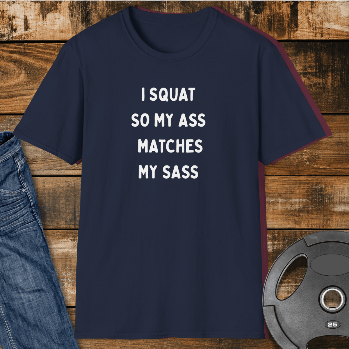 Squat Ass Sass T Shirt Gift For Fitness Lover