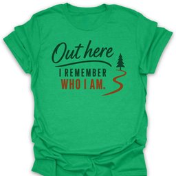 Out Here I Remember T Shirt Gift For Hiker