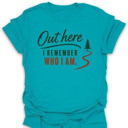 Out Here I Remember T Shirt Gift For Hiker