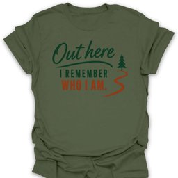 Out Here I Remember T Shirt Gift For Hiker