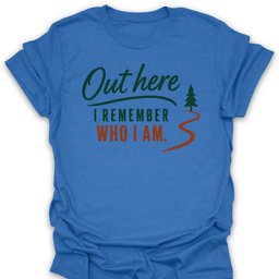 Out Here I Remember T Shirt Gift For Hiker