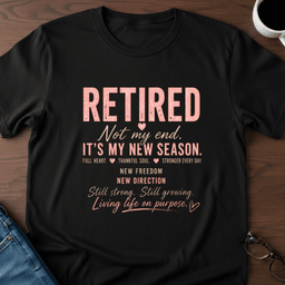 Retired Its My New Season T Shirt Gift For Adults