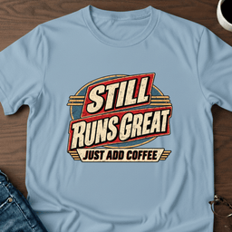 Runs Great Just Add Coffee T Shirt Gift For Adults