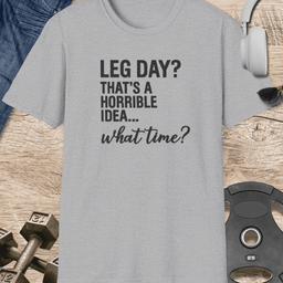 Leg Day What Time T Shirt Gift For Fitness Lover