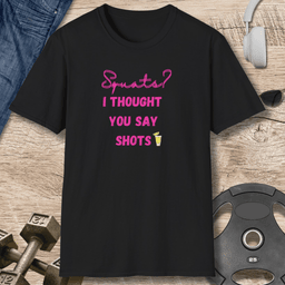 Squats Shots T Shirt Gift For Fitness Lover