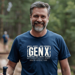 Genx My Parents Still Dont Know Where I Am T Shirt Gift For Adults