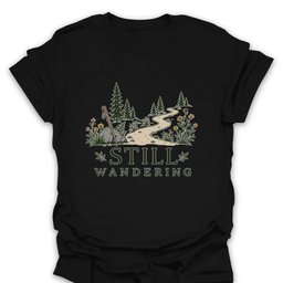 Still Wandering T Shirt Gift For Hiker