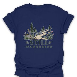 Still Wandering T Shirt Gift For Hiker