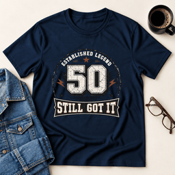 50 Still Got IT T Shirt Gift For Adults