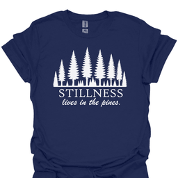 Stillness Lives In The Pines T Shirt Gift For Hiker