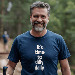 Its Time To Dilly Dally T Shirt Gift For Adults