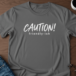 Caution Friendly Ish T Shirt Gift For Adults