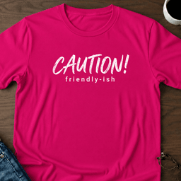 Caution Friendly Ish T Shirt Gift For Adults