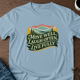 Move Well Laugh Often Live Fully T Shirt Gift For Adults
