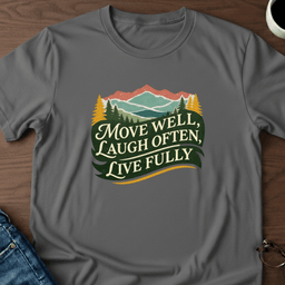 Move Well Laugh Often Live Fully T Shirt Gift For Adults