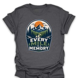 Every Mile Is A Memory T Shirt Gift For Hiker