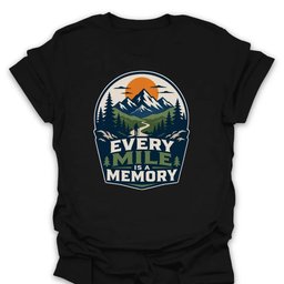 Every Mile Is A Memory T Shirt Gift For Hiker