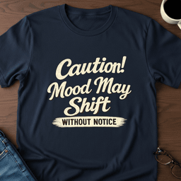 Caution Mood May Shift Without Notice T Shirt Gift For Adults