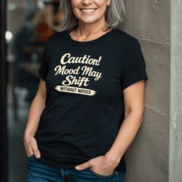 Caution Mood May Shift Without Notice T Shirt Gift For Adults