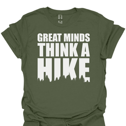 Great Minds Think A Hike T Shirt Gift For Hiker