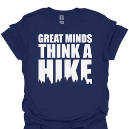 Great Minds Think A Hike T Shirt Gift For Hiker
