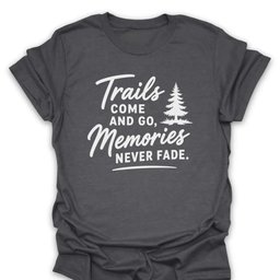 Memories Never Fade T Shirt Gift For Hiker