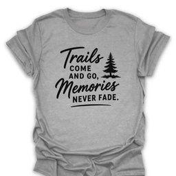 Memories Never Fade T Shirt Gift For Hiker