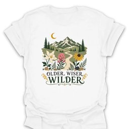 Older Wiser Wilder T Shirt Gift For Hiker