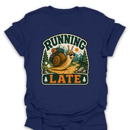 Running Late Snail T Shirt Gift For Hiker