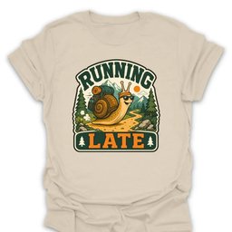 Running Late Snail T Shirt Gift For Hiker