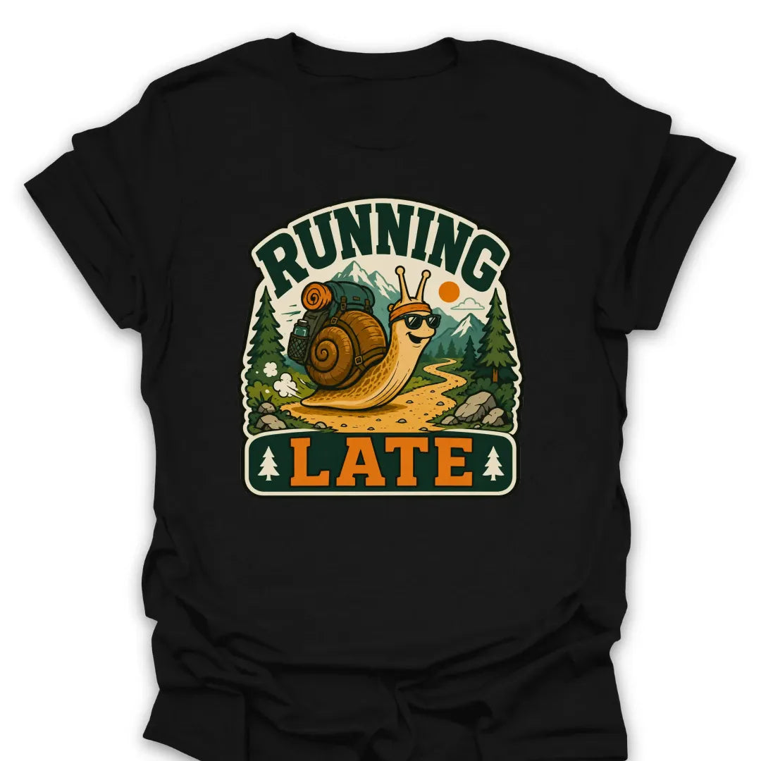 Running Late Snail T Shirt Gift For Hiker