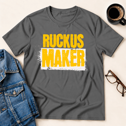 Ruckus Maker T Shirt Gift For Adults