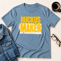 Ruckus Maker T Shirt Gift For Adults