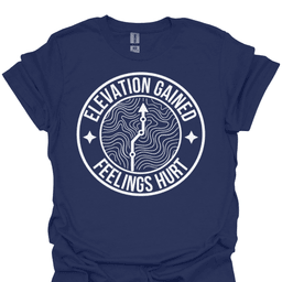 Elevation Gained Feelings Hurt T Shirt Gift For Hiker