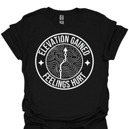 Elevation Gained Feelings Hurt T Shirt Gift For Hiker