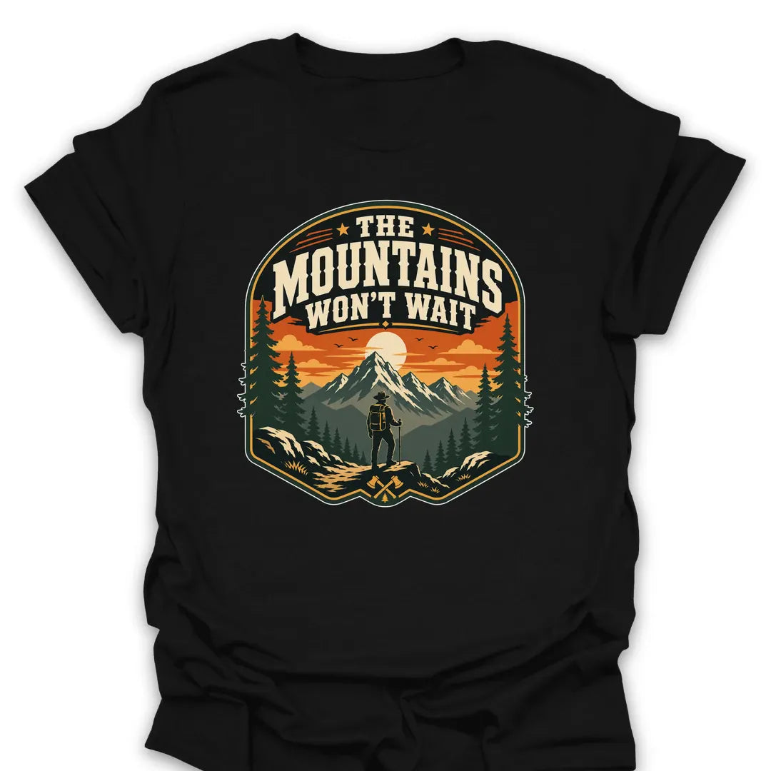 Mountains Wont Wait T Shirt Gift For Hiker